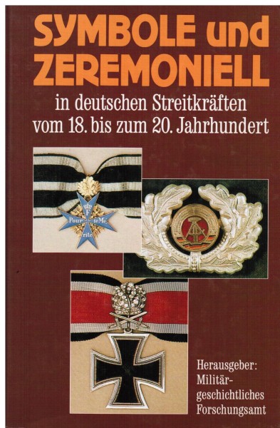 Symbole und Zeremoniell in deutschen Streitkräften vom 18. bis zum 20. Jahrhundert.