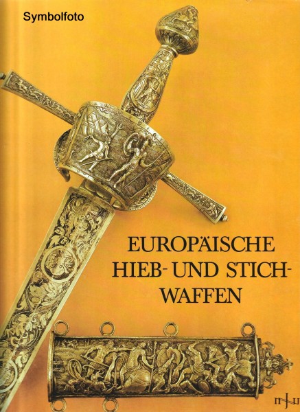 Europäische Hieb- und Stichwaffen. Aus der Sammlung des Museums für Deutsche Geschichte