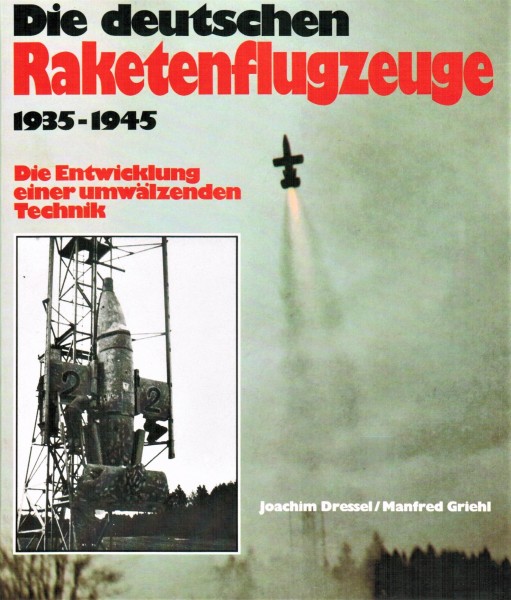 Die deutschen Raketenflugzeuge 1935 bis 1945