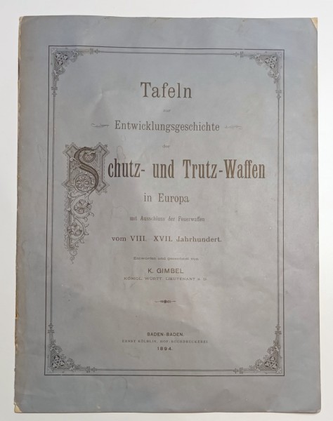 Tafeln zur Entwicklungsgeschichte der Schutz- und Trutzwaffen in Europa - Karl Gimbel 1894