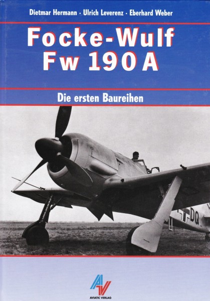 Focke Wulf Fw 190 A. - Hermann, Dietmar, Ulrich Levernez und Eberhard Weber