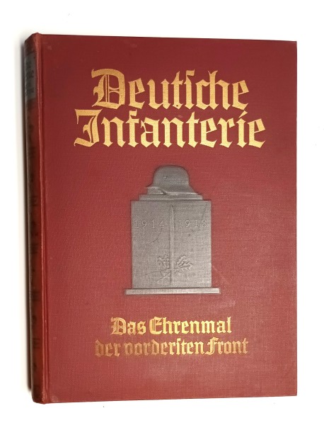 Deutsche Infanterie - Das Ehrenmal der vordersten Front