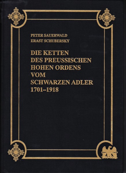 Die Ketten des Preussischen Hohen Ordens vom Schwarzen Adler 1701-1918.