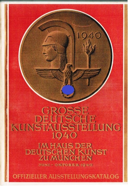 Grosse Deutsche Kunstausstellung 1940. Im Haus der deutschen Kunst zu München. Offizieller Ausstellu