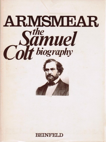 ARMSMEAR: the Samuel Colt biography - the home, the arm and the armory of Samuel Colt