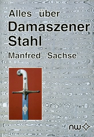 Alles über Damaszener Stahl - Manfred Sachse