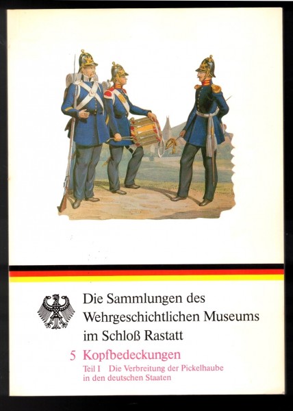 Kopfbedeckungen Teil 1: Die Verbreitung der Pickelhaube in den deutschen Staaten