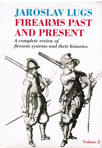 Firearms Past and Present. A complete review of firearm systems and their histories