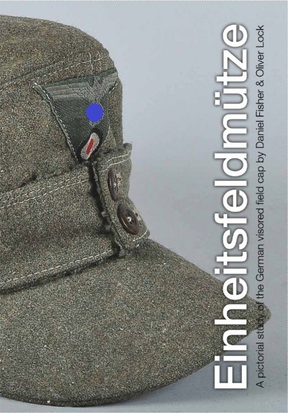 Einheitsfeldmütze - A pictoral study of the German visored field cap
