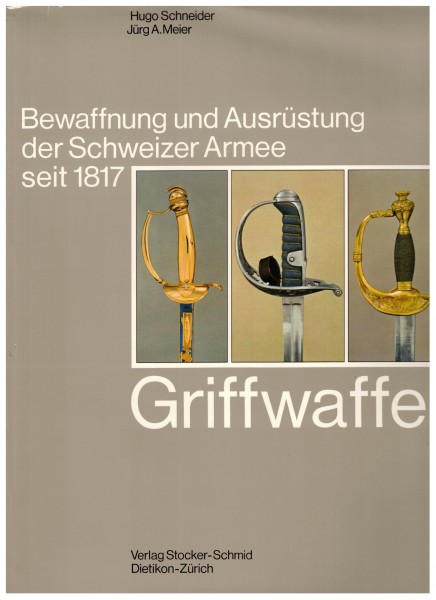 Bewaffnung und Ausrüstung der Schweizer Armee seit 1817. Griffwaffen