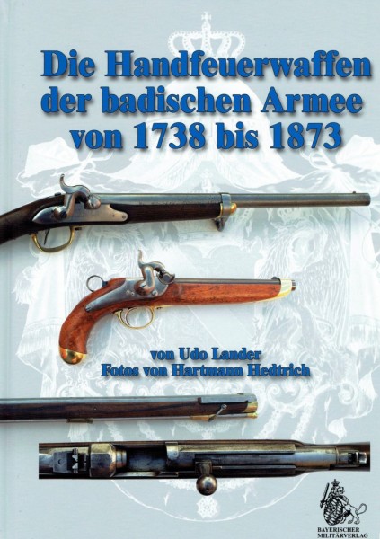 Die Handfeuerwaffen der badischen Armee von 1738 bis 1873