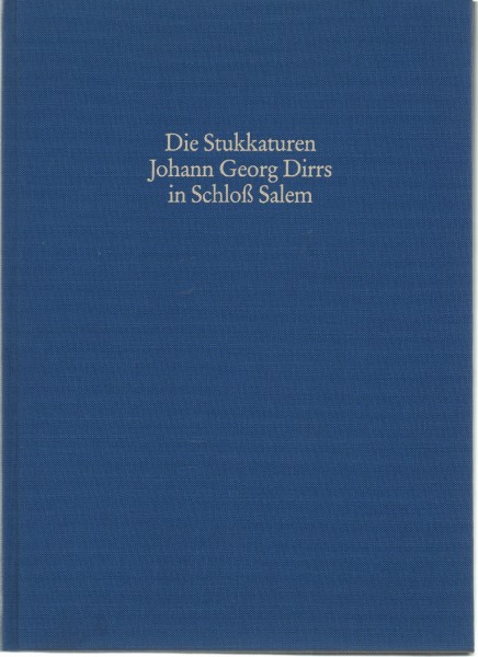 Die Stukkaturen Johann Georg Dirrs in Schloß Salem