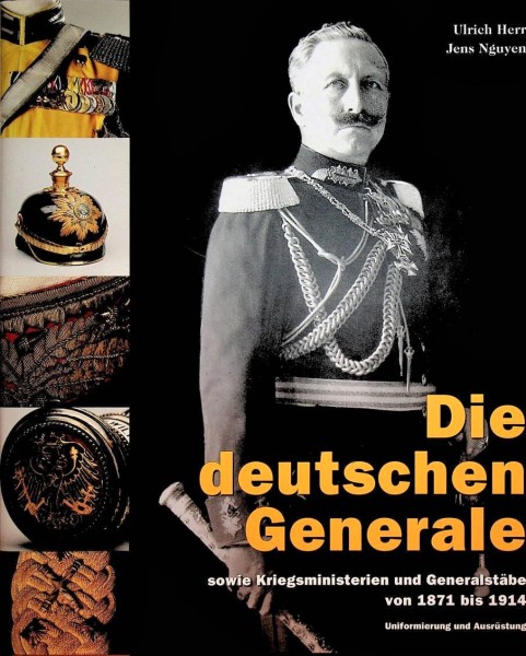 Die deutschen Generale: sowie Kriegsministerien und Generalstäbe von 1871 bis 1914