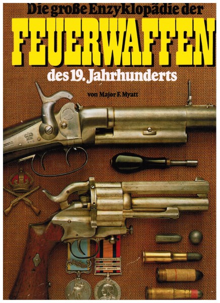 Die grosse Enzyklopädie der Feuerwaffen des 19. Jahrhunderts