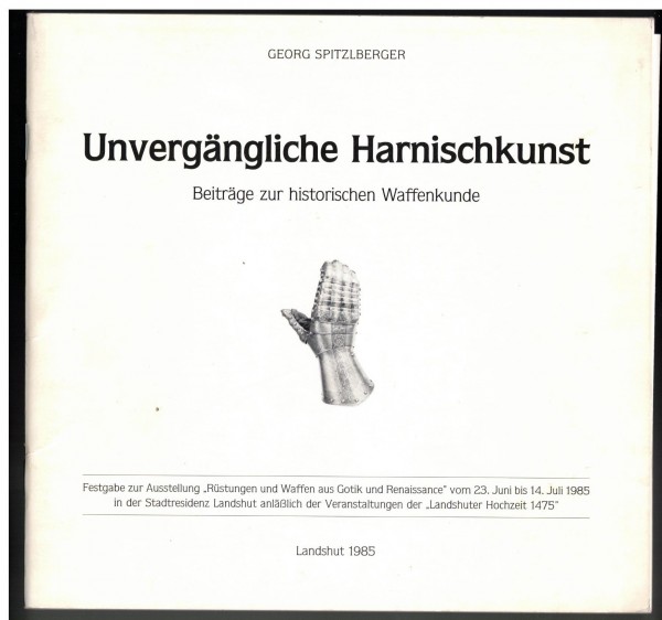 Unvergängliche Harnischkunst - Rüstungen und Waffen aus der Gotik und Renaissance