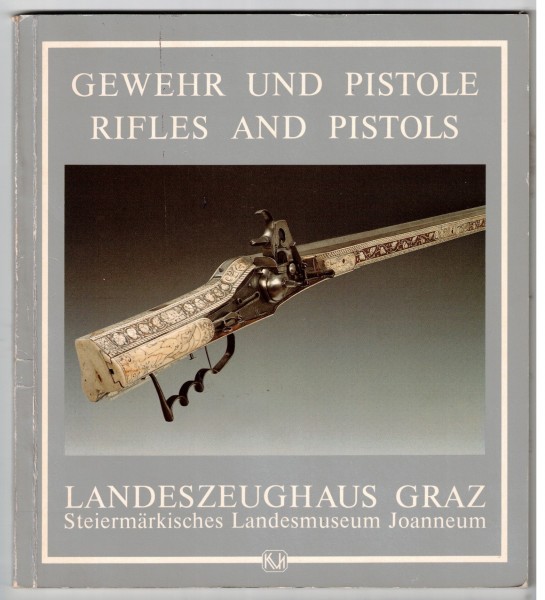Gewehr und Pistole - Rifles and Pistols - Landeszeughaus Graz