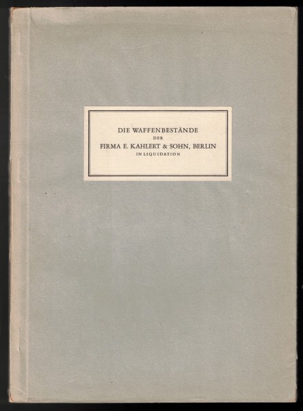 Die Waffenbestände der Firma E. Kahlert & Sohn, Berlin in Liquidation