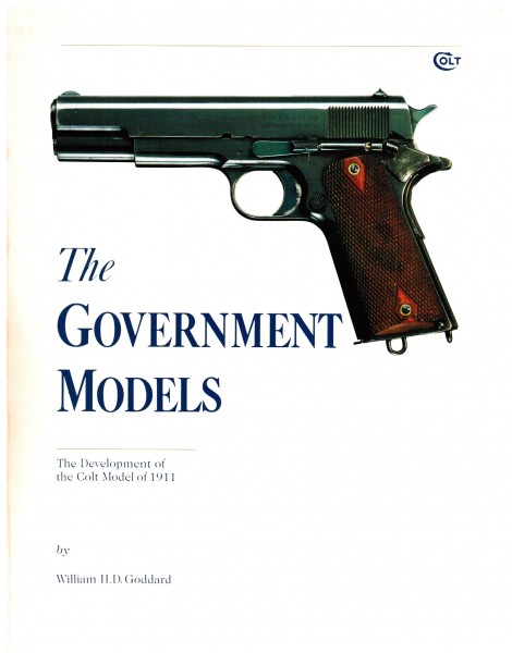 The Government Models. The Development of the Colt Model of 1911