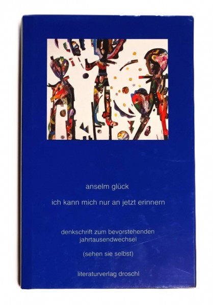 Ich kann mich nur an jetzt erinnern. Ausgabe mit persönlicher Zeichnung und Widmung von Anselm Glück