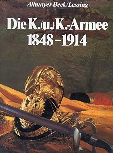 Die K.(u.) K. Armee 1848 - 1914