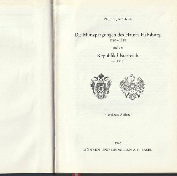 Die Münzprägungen des Hauses Habsburg 1780 - 1918 und der Republik Österreich seit 1918