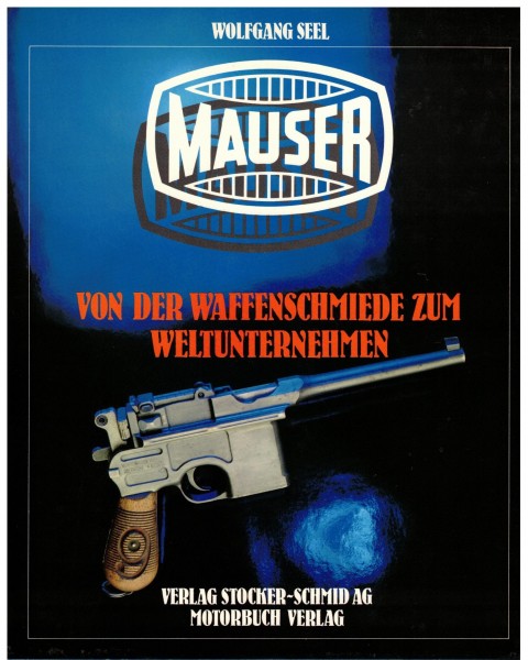 Mauser Von der Waffenschmiede zum Weltunternehmen