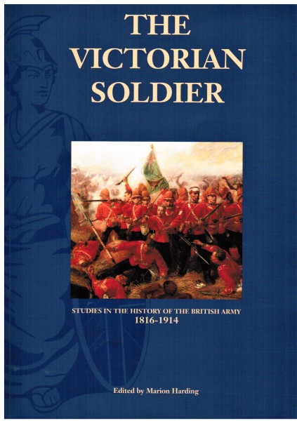 The victorian soldier. Studies in the history of the british army 1816-1914
