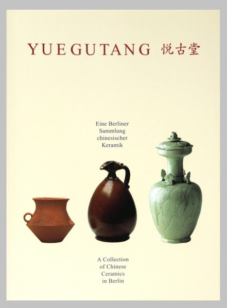YueGuTang - eine Berliner Sammlung chinesischer Keramik. A collection of Chinese Ceramics in Berlin