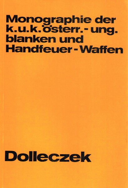 Monographie der k.u.k. österr.-ung. blanken und Handfeuer-Waffen