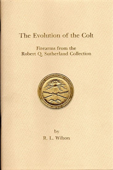 The Evolution of the Colt, Firearms from the Robert Q. Sutherland Collection