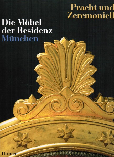 Pracht und Zeremoniell - Die Möbel der Residenz München