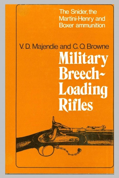 Military Breech Loading Rifles: The Snider, the Martini-Henry and Boxer Ammunition