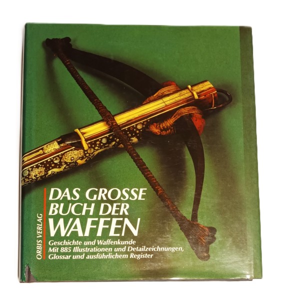 Das grosse Buch der Waffen - Von der Steinzeit bis zur Gegenwart