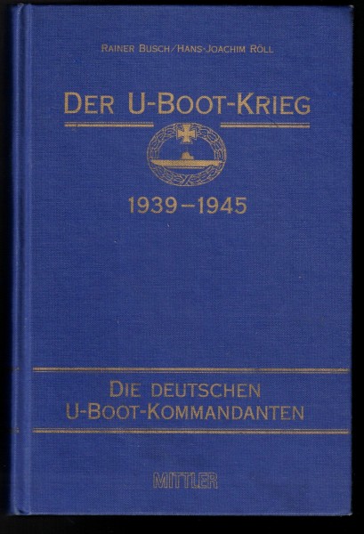 Der U-Boot-Krieg 1939-1945 Die deutschen U-Boot-Kommandanten.