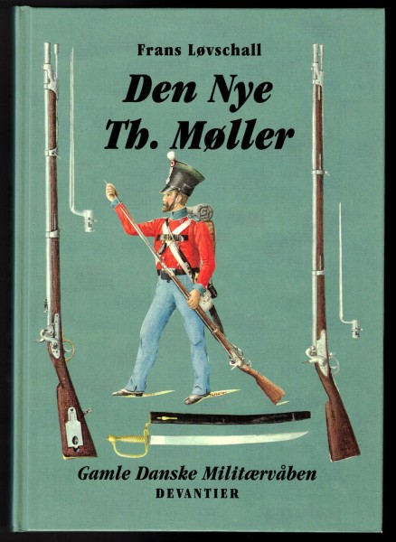 Den Nye Th Møller. Gamle danske militærvåben. The new Moeller Old Danish Military Weapons.