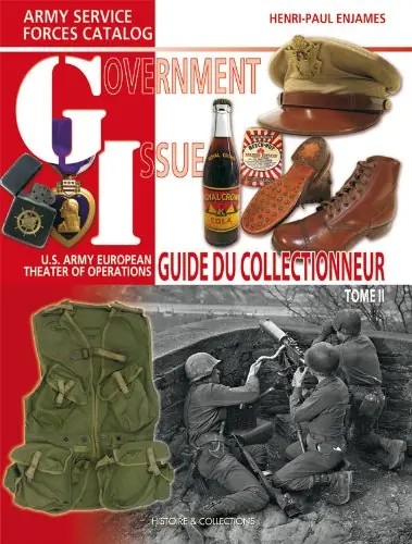 GOVERNMENT ISSUE - US Army European Theater of Operations Collector's Guide. Vol. II