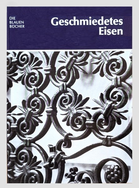 Geschmiedetes Eisen - vom Mittelalter bis um 1900