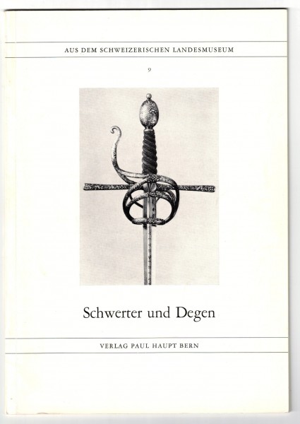 Schwerter und Degen. Aus dem Schweizerischen Landesmuseum