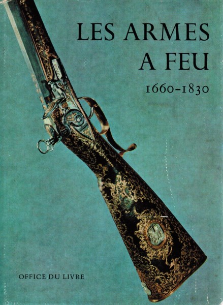 Les armes à feu 1660 - 1830.