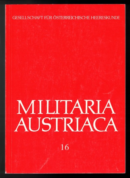 Militaria Austriaca 16. Gesellschaft für österreichische Heereskunde