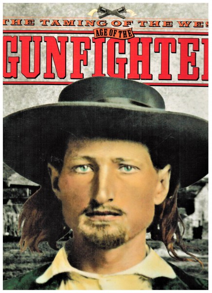 The Taming of the West: Age of the Gunfighter. Men and Weapons on the Frontier 1840-1900 (Salamander
