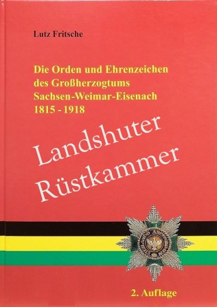 Die Orden und Ehrenzeichen des Großfürstentums Sachsen-Weimar-Eisenach 1815-1918.
