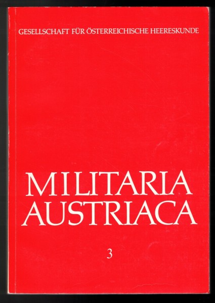 Militaria Austriaca 3. Gesellschaft für österreichische Heereskunde