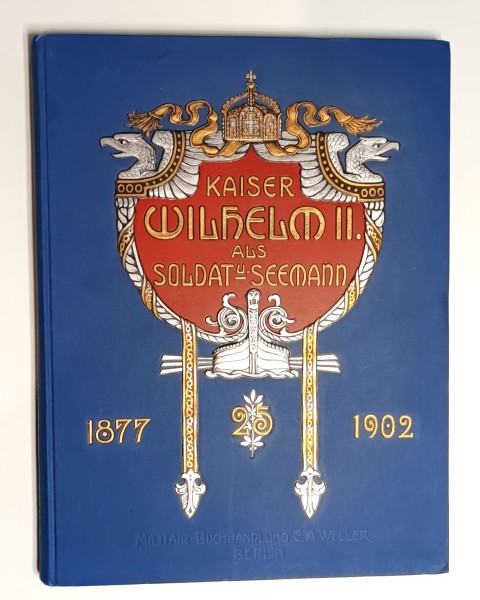 Kaiser Wilhelm II. als Soldat und Seemann