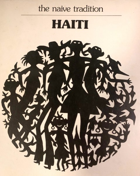 The Naive Tradition Haiti - the Flagg Tanning Corporation Collection