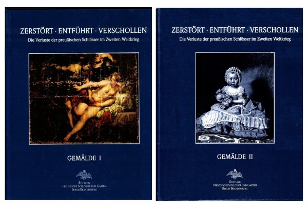 Zerstört entführt verschollen. Die Verluste der preußischen Schlösser im Zweiten Weltkrieg. Gm 1+2