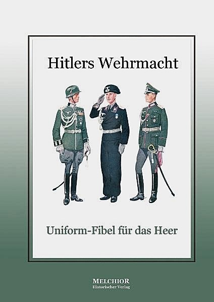 Hitlers Wehrmacht. Uniform-Fibel für das Heer