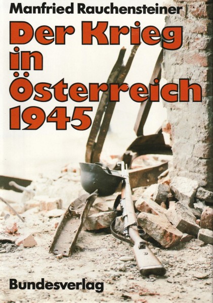 Der Krieg in Österreich 1945 - Manfred Rauchensteiner