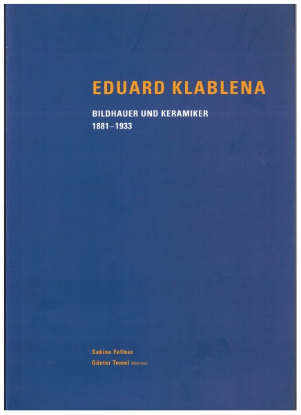 Eduard Klablena Bildhauer und Keramiker 1881-1933
