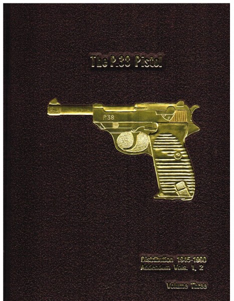 The P. 38 Pistol. Distribution 1945-1990 Addendum Vols. 1,2. V 3